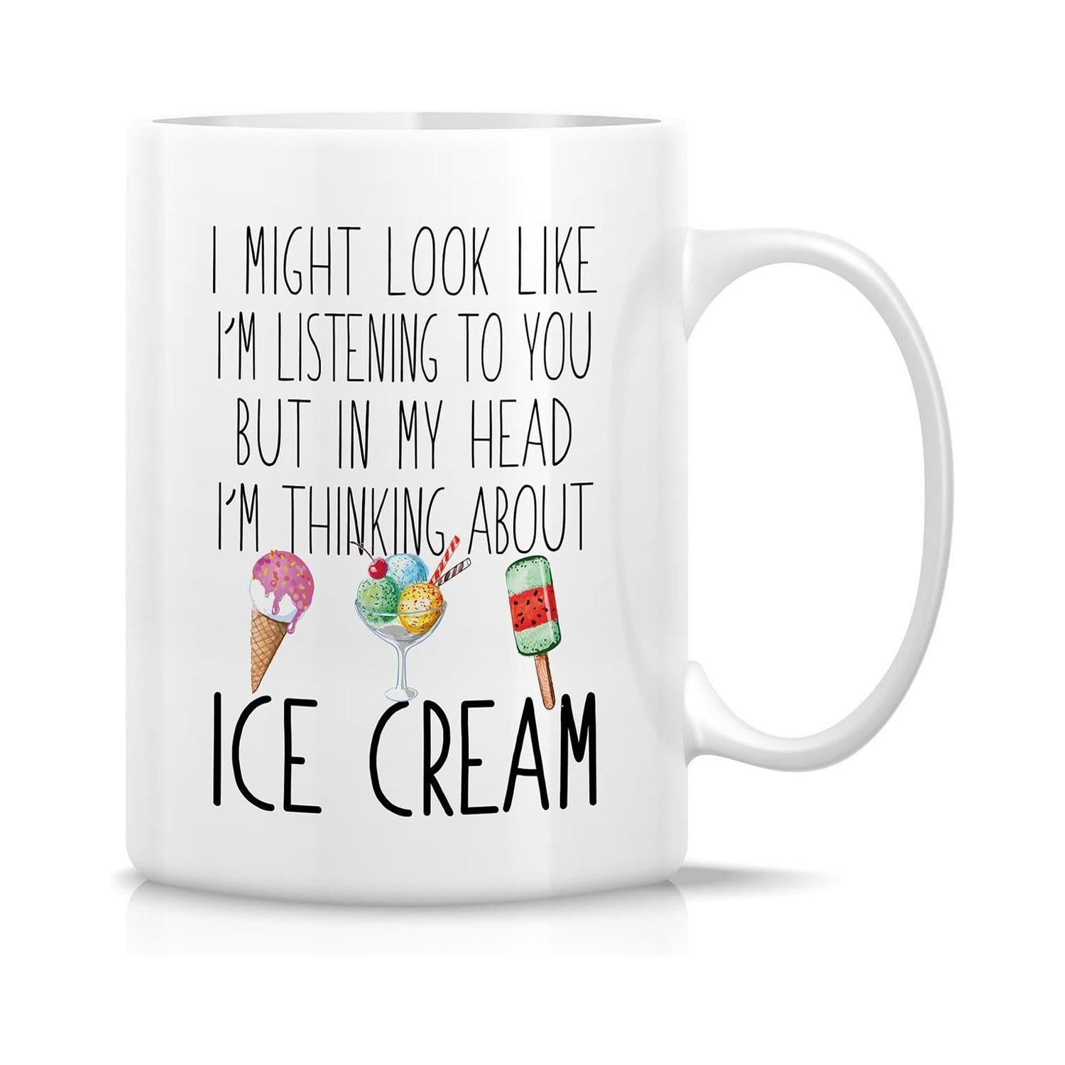 Tailorly White Ceramic 11 oz Mug - I Might Look Like Im Listening To You But In My Head Im Thinking About Ice Cream Vibrant Cold Summer Snacks Floating Amidst A