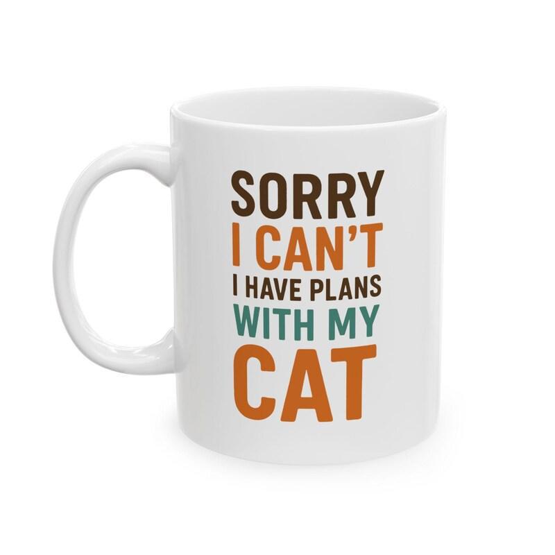 Tailorly White Ceramic 11 oz Mug - Sorry I Cant I Have Plans With My Cat Minimalist Bold Vertical Stacked Typography With Colorful Block Letters Cat