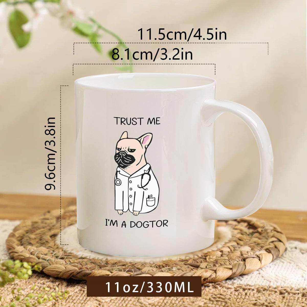 Tailorly White Ceramic 11 oz Mug - Trust Me Im A Dogtor Cartoon French Bulldog Wearing White Lab Coat And Medical Stethoscope Bulldog