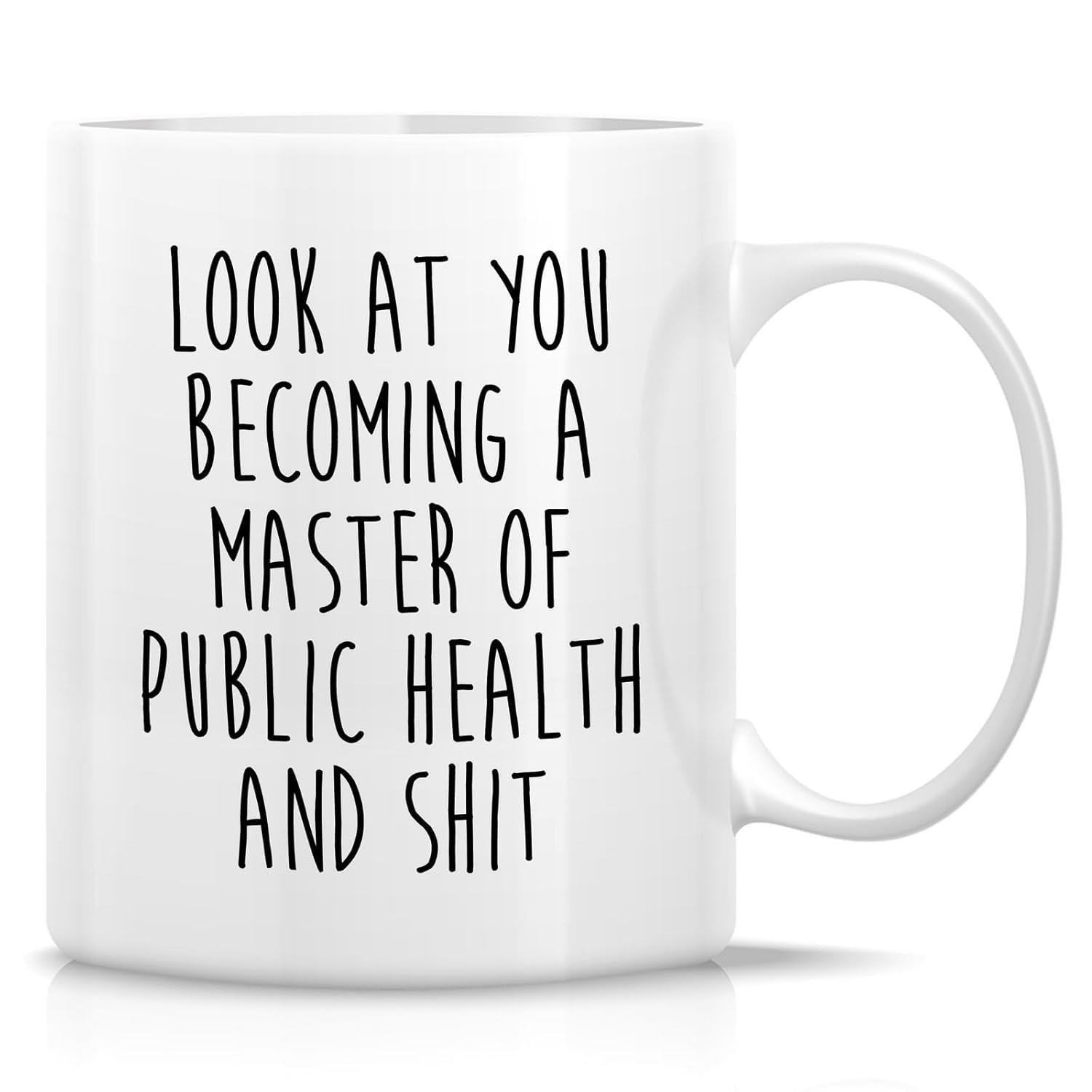 Tailorly White Ceramic 11 oz Mug - Look At You Becoming A Master Of Public Health And Shit Bold Hand Drawn Lettering Arranged On A Plain White Background Mug