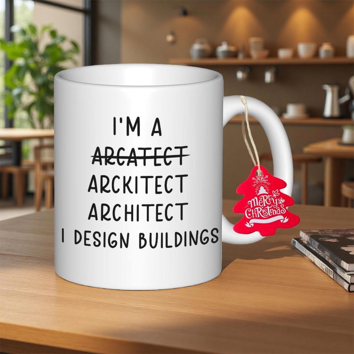 Tailorly White Ceramic 11 oz Mug - I'm A Arcatect Arckitect Architect I Design Buildings Simple White Ceramic Vessel Featuring Black Minimalist Text And Decorative