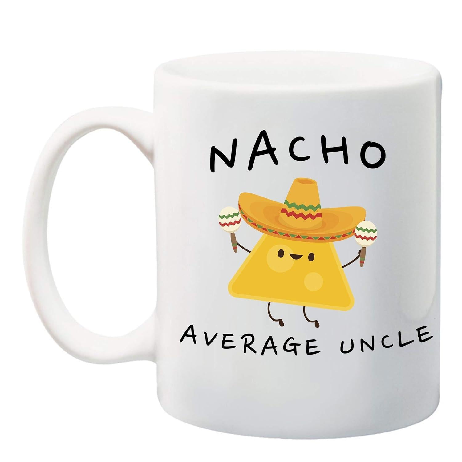 Tailorly White Ceramic 11 oz Mug - Nacho Average Uncle Cute Smiling Cartoon Wearing Yellow Sombrero While Holding Colorful Festive Maracas Nacho