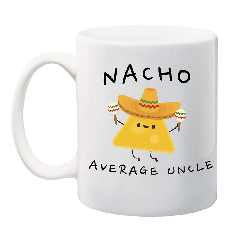Tailorly White Ceramic 11 oz Mug - Nacho Average Uncle Cute Smiling Cartoon Wearing Yellow Sombrero While Holding Colorful Festive Maracas Nacho