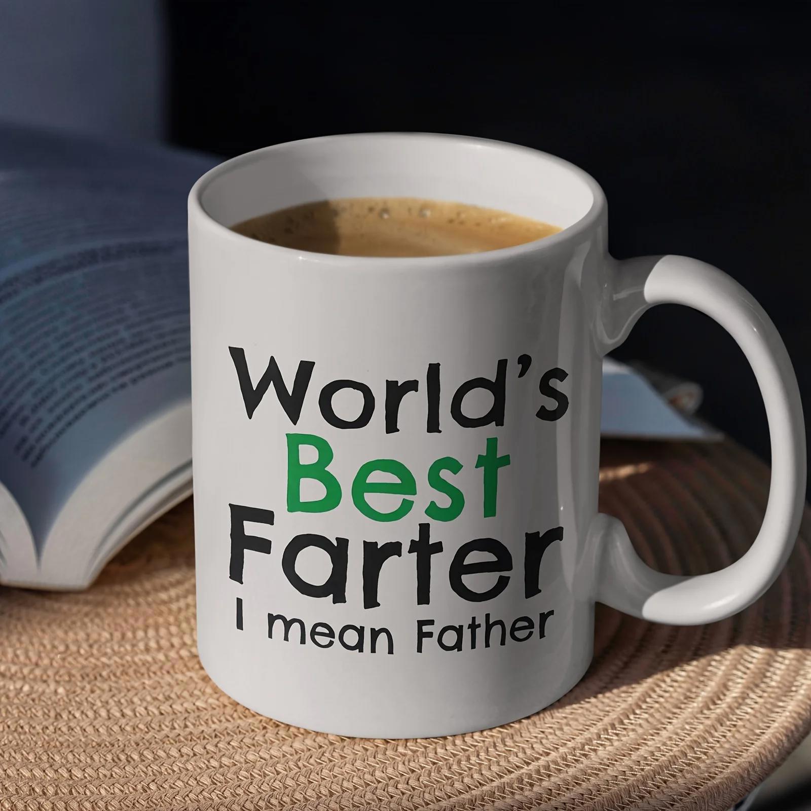 Tailorly White Ceramic 11 oz Mug - Worlds Best Farter I Mean Father Simple Ceramic Vessel Filled With Hot Coffee Resting On Surface Mug