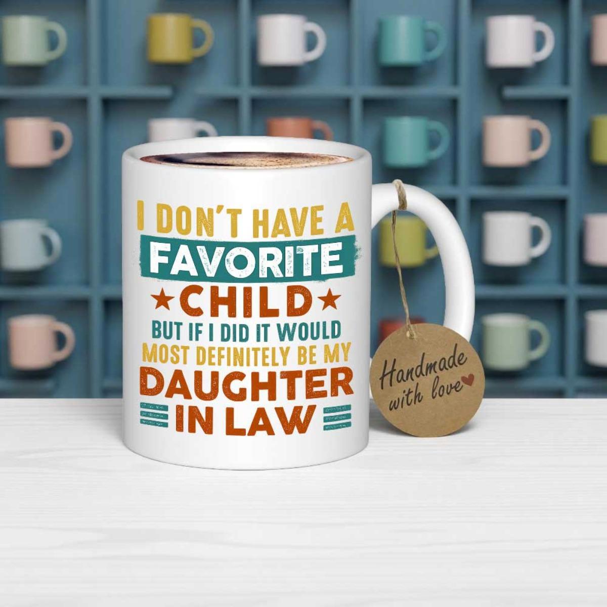 Tailorly White Ceramic 11 oz Mug - I Don't Have A Favorite Child But If I Did It Would Most Definitely Be My Daughter In Law Vintage Colorful Typography Featuring