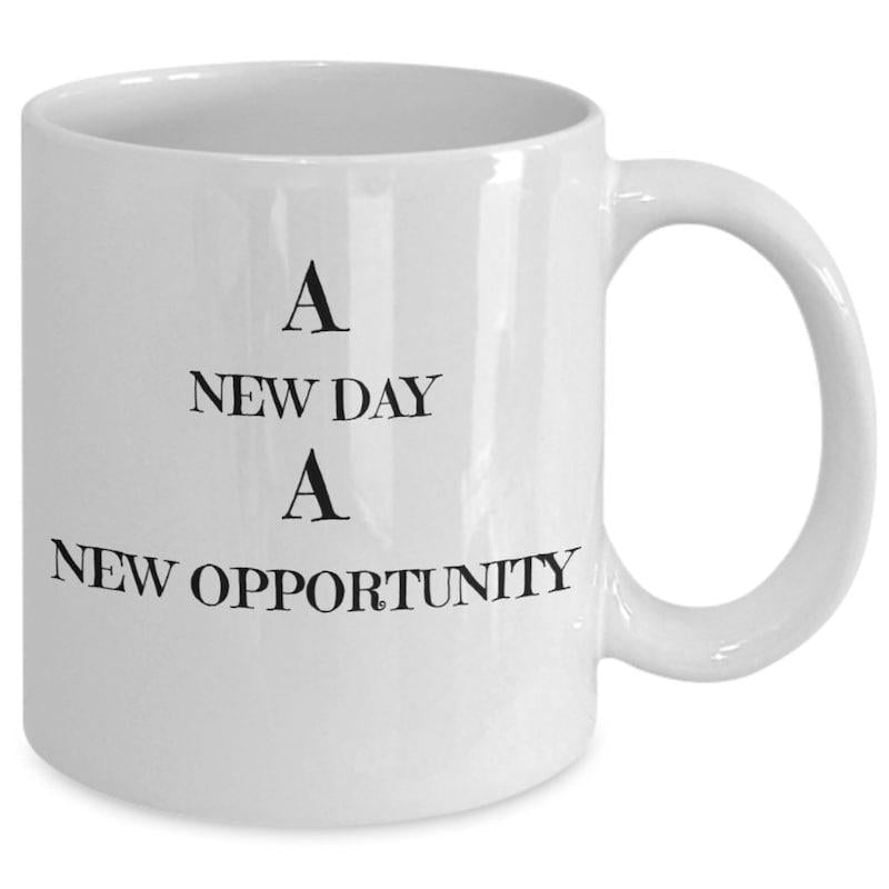 Tailorly White Ceramic 11 oz Mug - A New Day A New Opportunity Minimalist Black Text Printed On Pure Motivational Quote Mug
