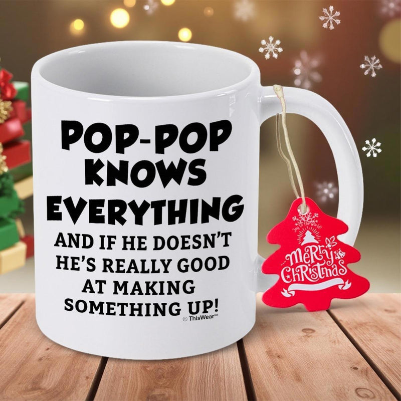 Tailorly White Ceramic 11 oz Mug - Pop Pop Knows Everything And If He Doesnt Hes Really Good At Making Something Up Simple White Ceramic With Bold Black Humorous
