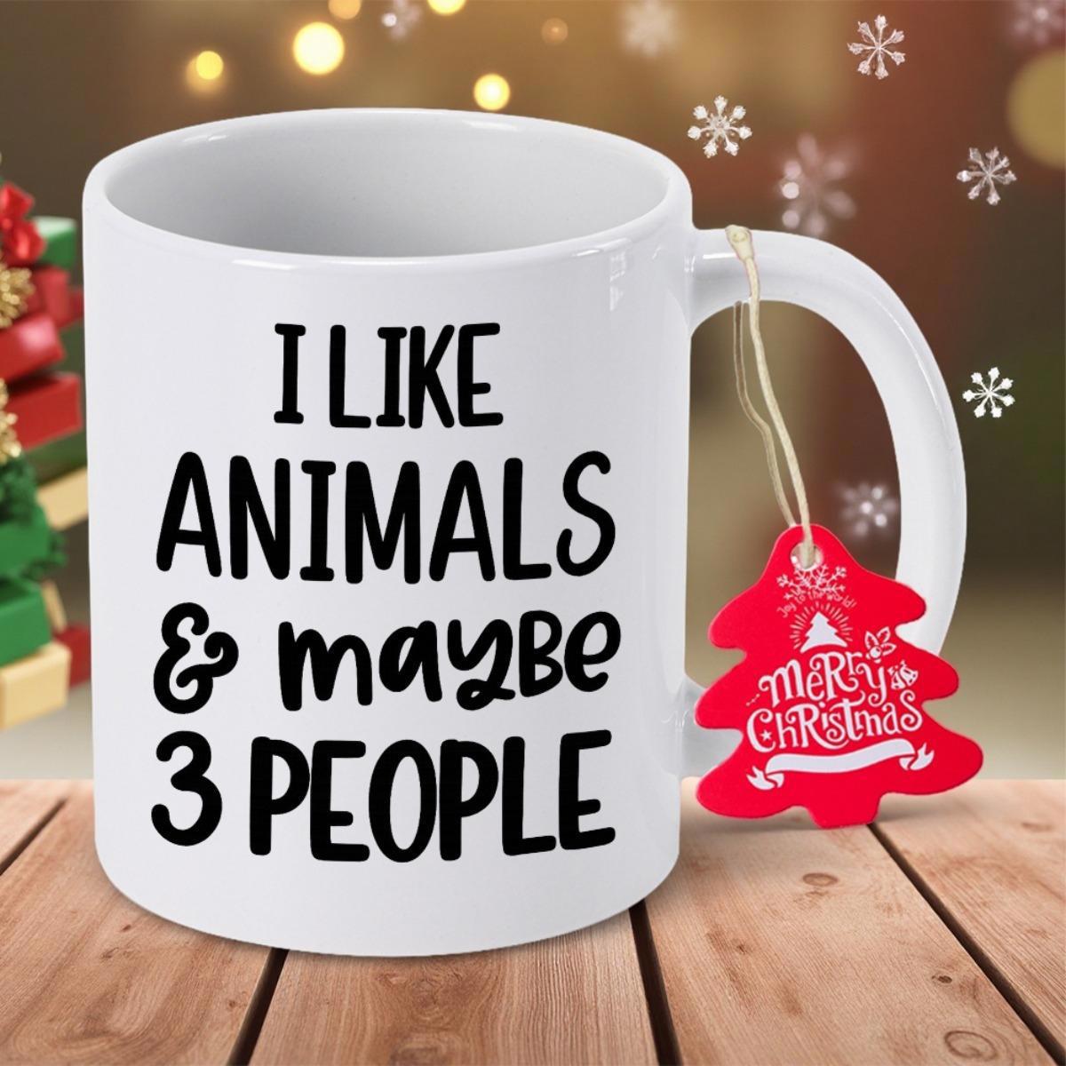 Tailorly White Ceramic 11 oz Mug - I Like Animals And Maybe Three People Minimalist Bold Black Typography Printed On Smooth White Glazed Ceramic Mug