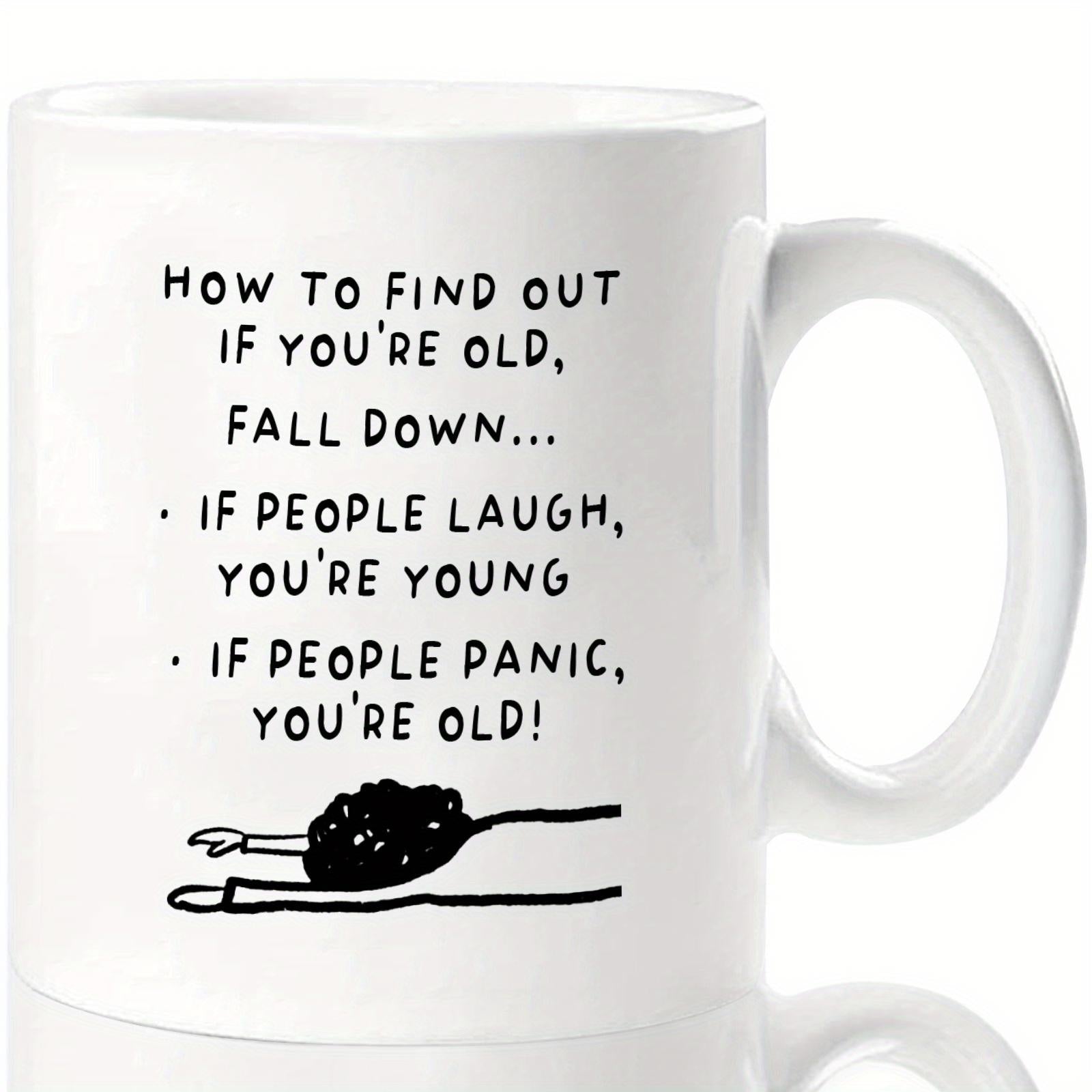 Tailorly White Ceramic 11 oz Mug - How To Find Out If Youre Old Fall Down If People Laugh Youre Young If People Panic Youre Old Minimalist Hand Drawn Black Ink