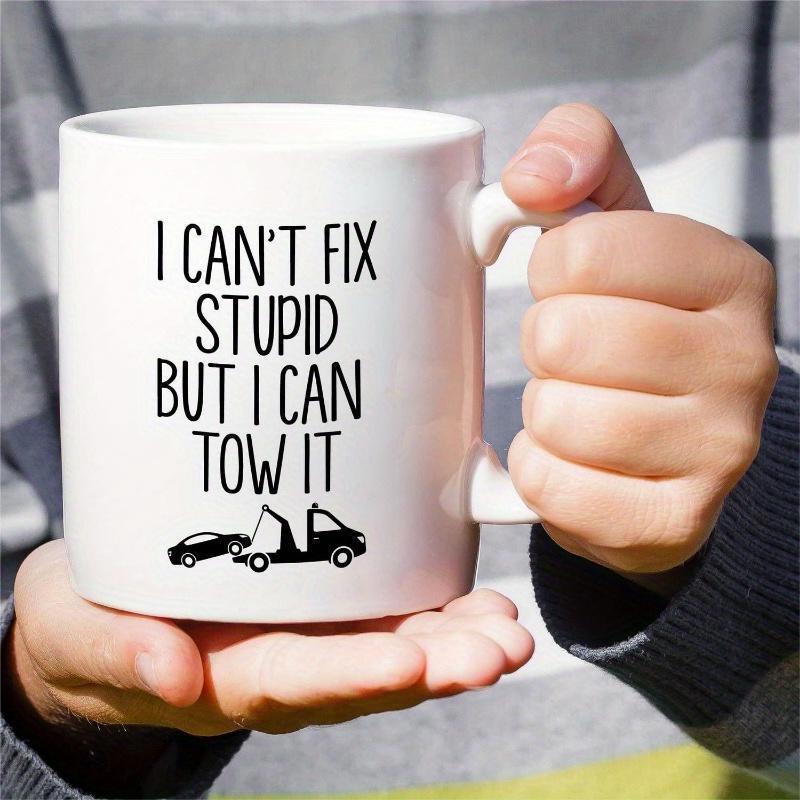 Tailorly White Ceramic 11 oz Mug - I Can't Fix Stupid But I Can Tow It Minimalist Black Silhouette Of A Recovery Vehicle Towing Broken Car Truck