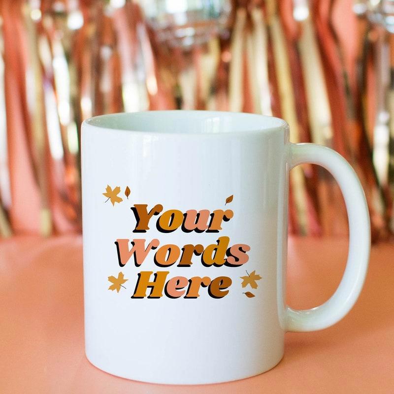 Tailorly White Ceramic 11 oz Mug - Your Words Warm Autumn Leaves Scattered Around Retro Styled Personalized Custom Mug