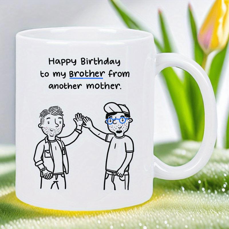 Tailorly White Ceramic 11 oz Mug - Happy Birthday To My Brother From Another Mother Simple Black Line Art Men Sharing A High Five Gesture Friend