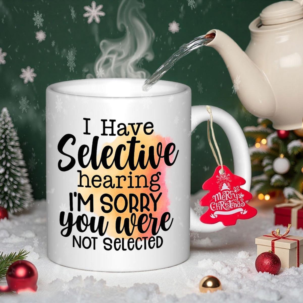 Tailorly White Ceramic 11 oz Mug - I Have Selective Hearing Im Sorry You Were Not Selected Minimalist White Ceramic With Vibrant Watercolor Splash Background