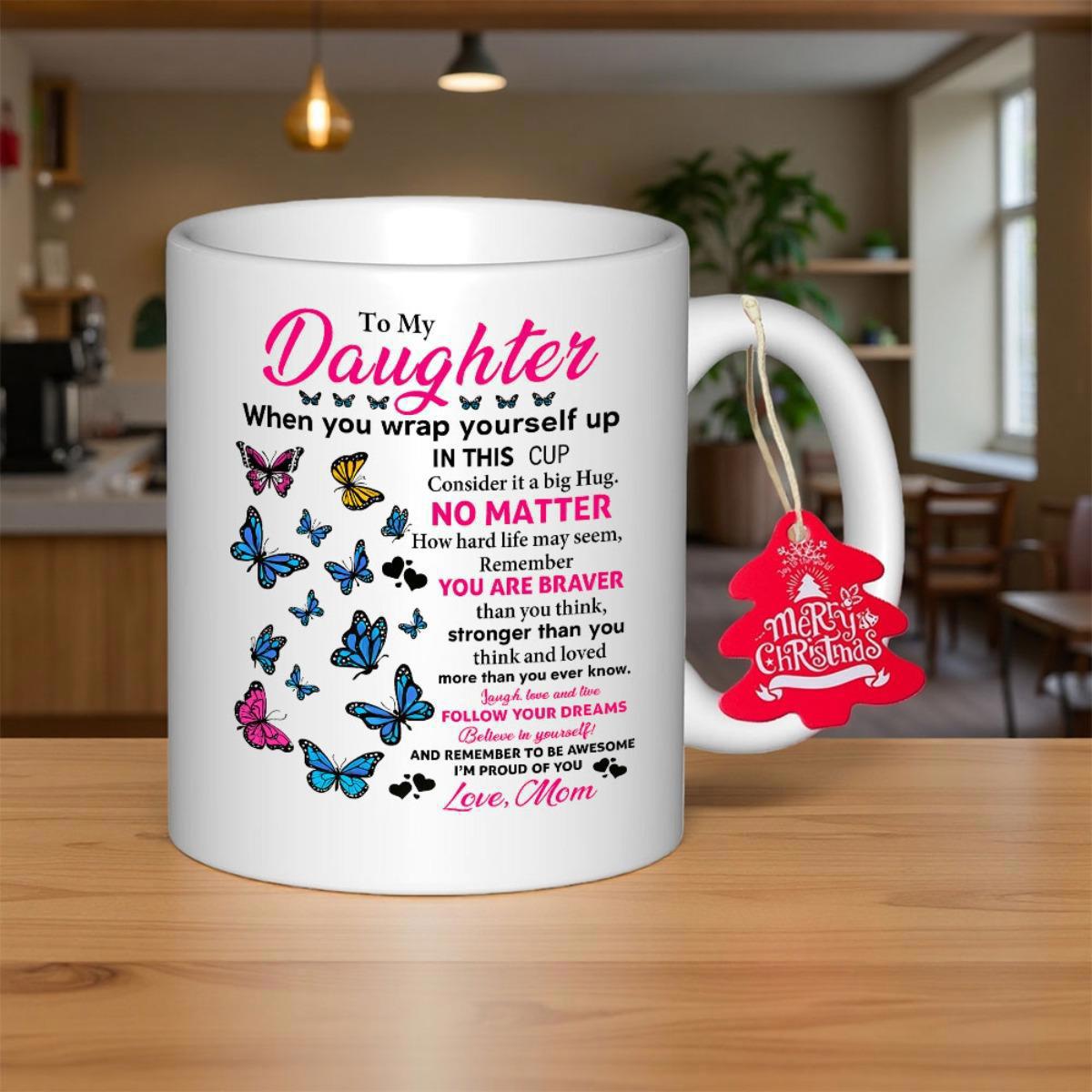Tailorly White Ceramic 11 oz Mug - To My Daughter Love Mom Vibrant Butterflies Fluttering Near Meaningful Quote On Polished Ceramic Background Butterfly