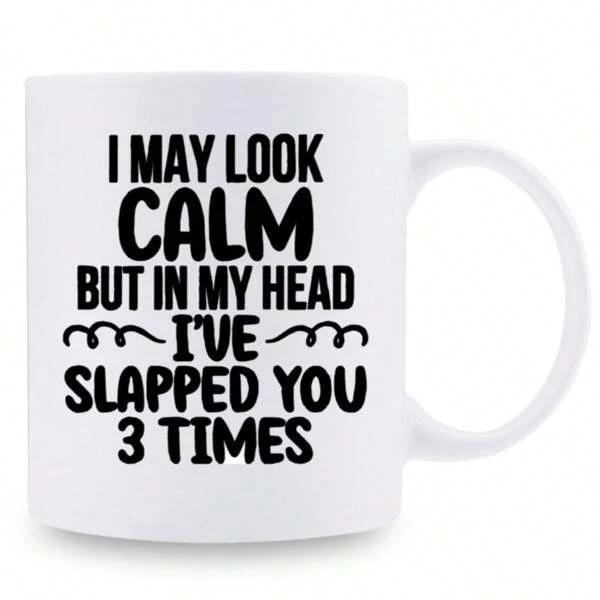 Tailorly White Ceramic 11 oz Mug - I May Look Calm But In My Head Ive Slapped You 3 Times Bold Black Artistic Lettering With Decorative Swirls And Simple