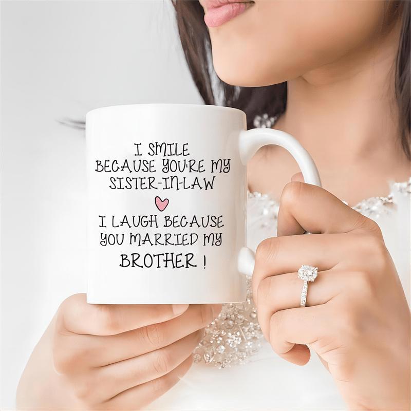 Tailorly White Ceramic 11 oz Mug - I Smile Because Youre My Sister In Law I Laugh Because You Married My Brother Simple With Small Pink Heart Motif Centered Mug
