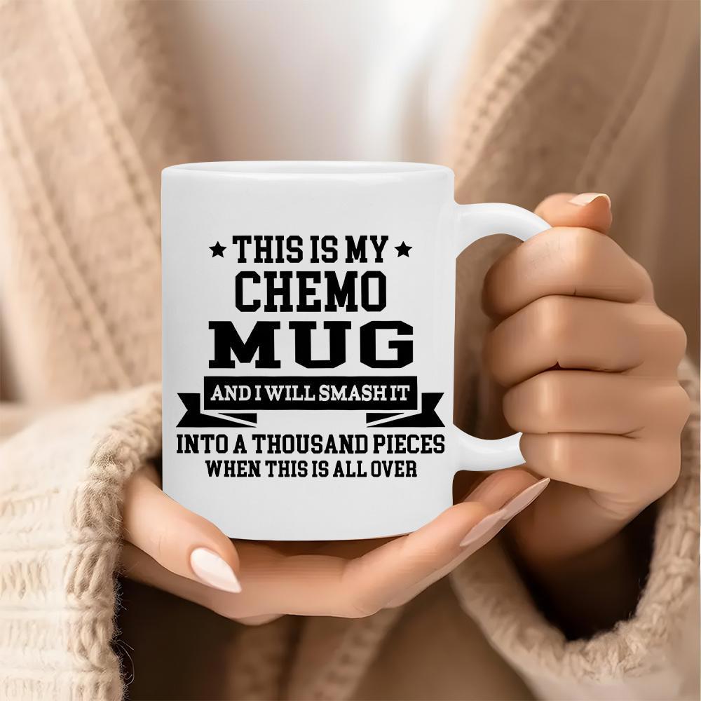Tailorly White Ceramic 11 oz Mug - This Is My Chemo Mug And I Will Smash It Into A Thousand Pieces When This Is All Over Classic White Ceramic Vessel Featuring
