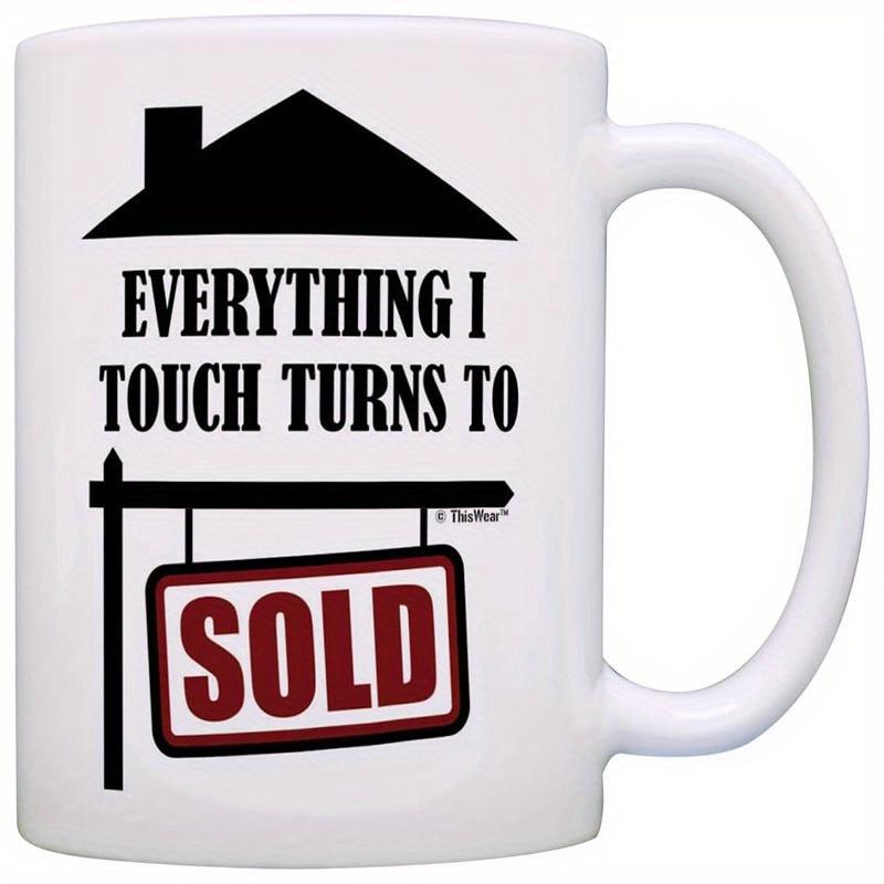 Tailorly White Ceramic 11 oz Mug - Everything I Touch Turns To Sold Classic Residential Roof Silhouette Featuring A Bold Sold Sign House