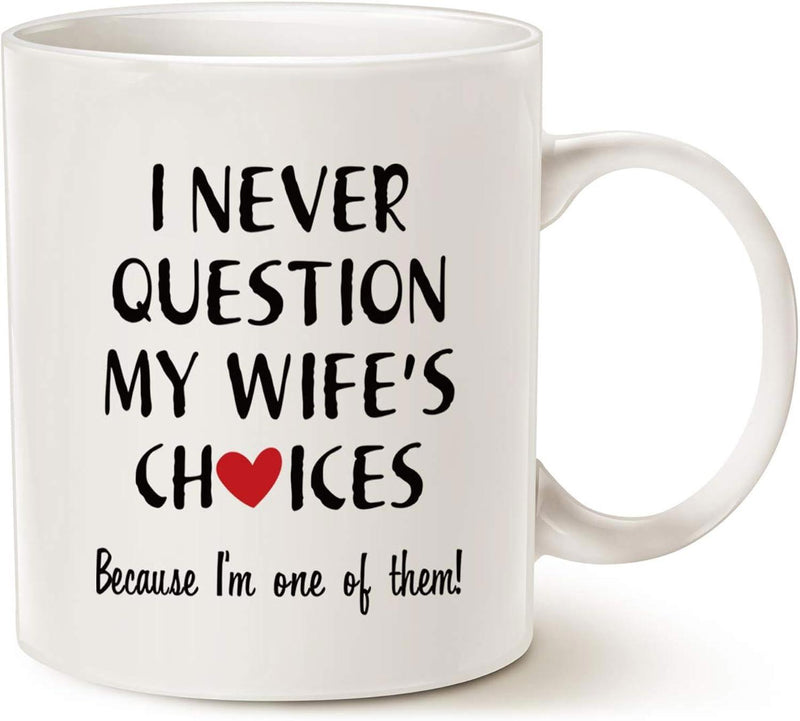 Tailorly White Ceramic 11 oz Mug - I Never Question My Wife's Choices Because I'm One Of Them Simple White Ceramic Vessel Featuring Bold Black Lettering And Red