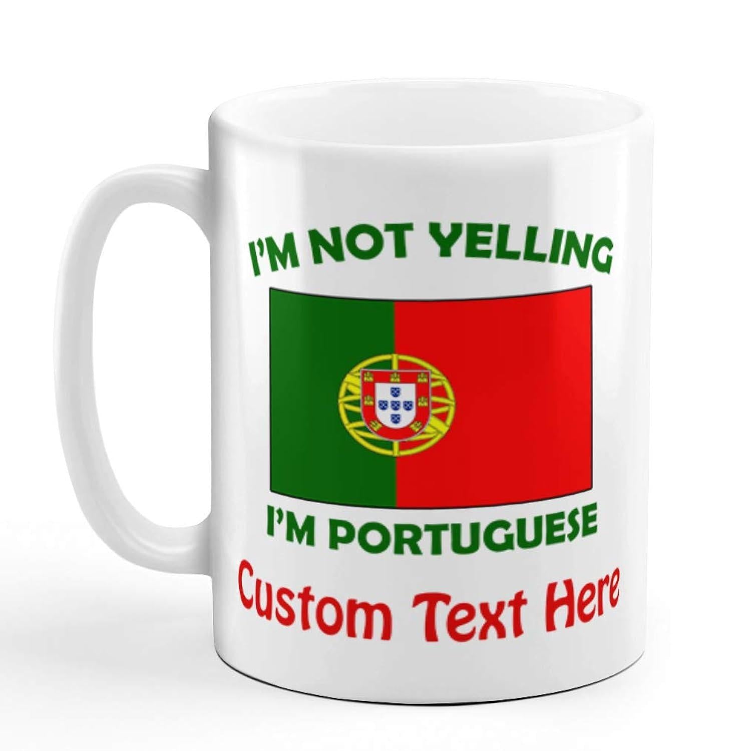 Tailorly White Ceramic 11 oz Mug - I'm Not Yelling I'm Portuguese Custom Text Here Vibrant Green And Red National Symbols With Central Traditional Coat Of Arms