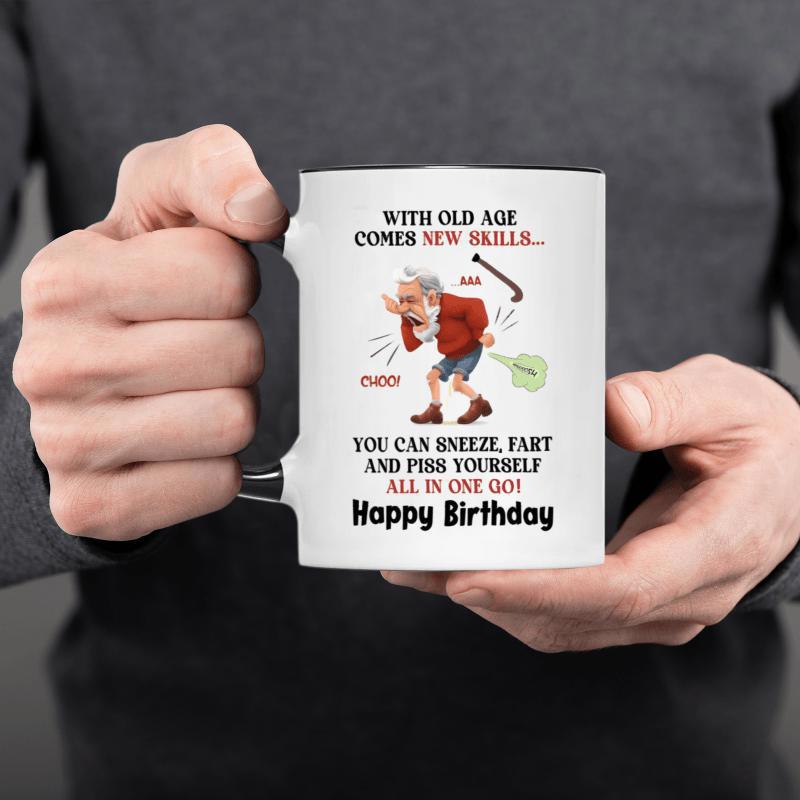 Tailorly White Ceramic 11 oz Mug - With Old Age Comes New Skills You Can Sneeze Fart And Piss Yourself All In One Go Happy Birthday Funny Cartoon Illustration Of