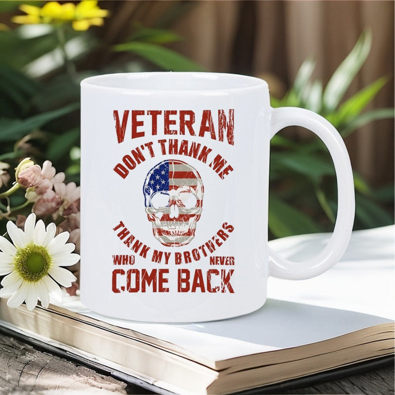 Tailorly White Ceramic 11 oz Mug - Veteran Dont Thank Me Thank My Brothers Who Never Come Back Distressed American Flag Pattern Within A Patriotic Memorial Skull