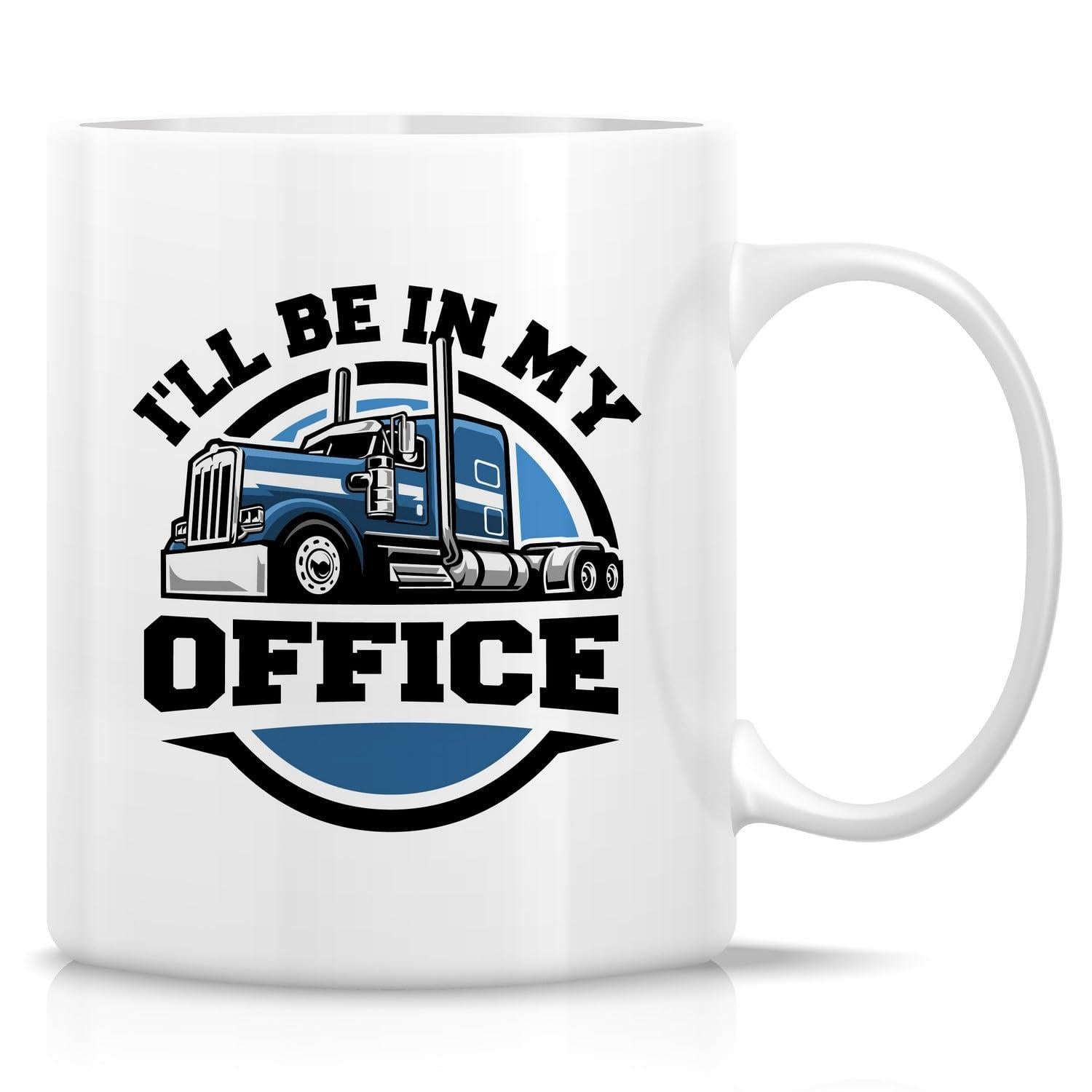 Tailorly White Ceramic 11 oz Mug - Ill Be In My Office Powerful Blue Heavy Duty Semi Truck Driving Within A Circular Emblem Truck