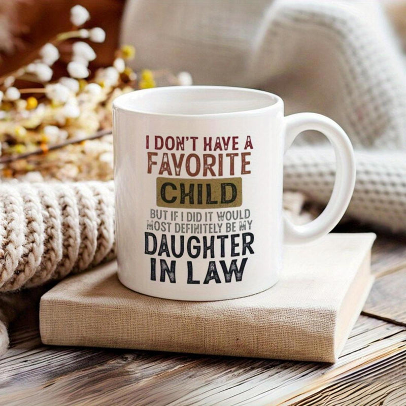 Tailorly White Ceramic 11 oz Mug - I Dont Have A Favorite Child But If I Did It Would Most Definitely Be My Daughter In Law Minimalist White Ceramic Vessel Resting