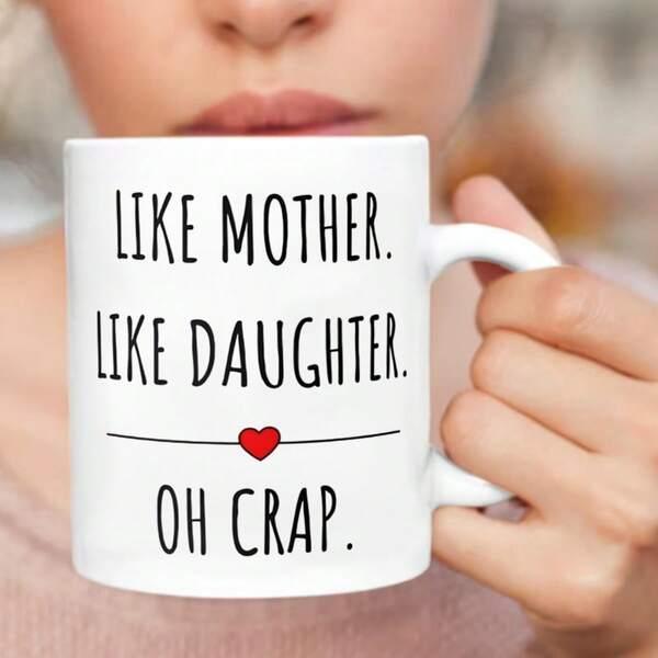 Tailorly White Ceramic 11 oz Mug - Like Mother Like Daughter Oh Crap Polished With A Small Vibrant Red Heart Graphic Mug