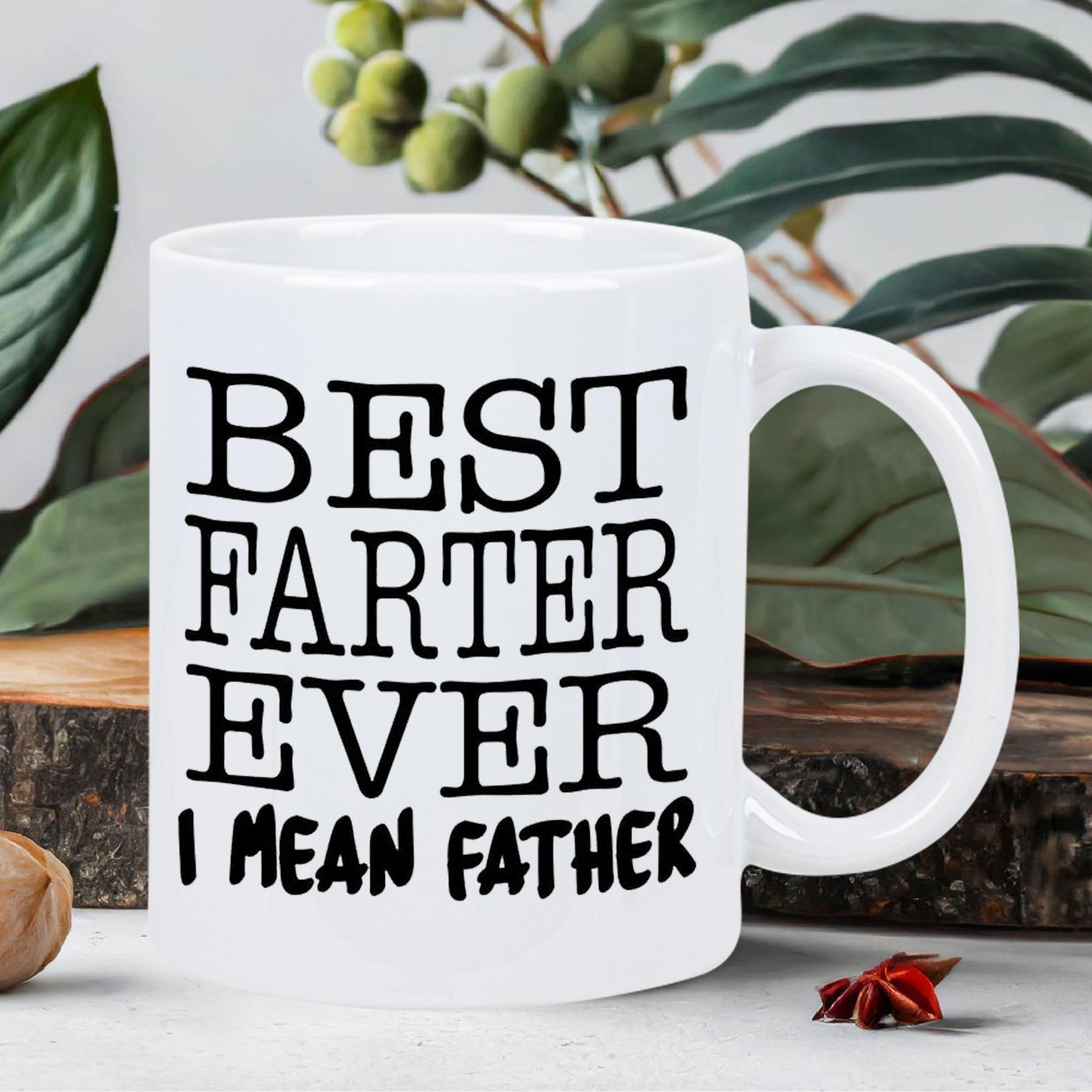 Tailorly White Ceramic 11 oz Mug - Best Farter Ever I Mean Father Clean With Bold Black Minimalist Humorous Text Mug