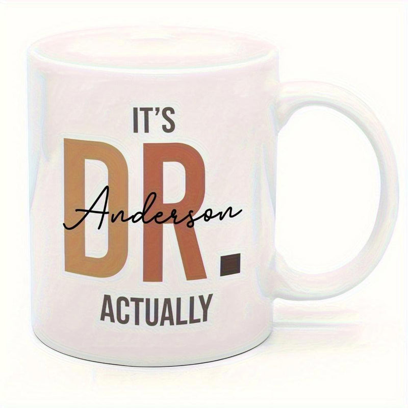 Tailorly White Ceramic 11 oz Mug - Its Dr Anderson Actually Minimalist Ceramic Surface With Elegant Cursive Script And Bold Typographic Letters Mug