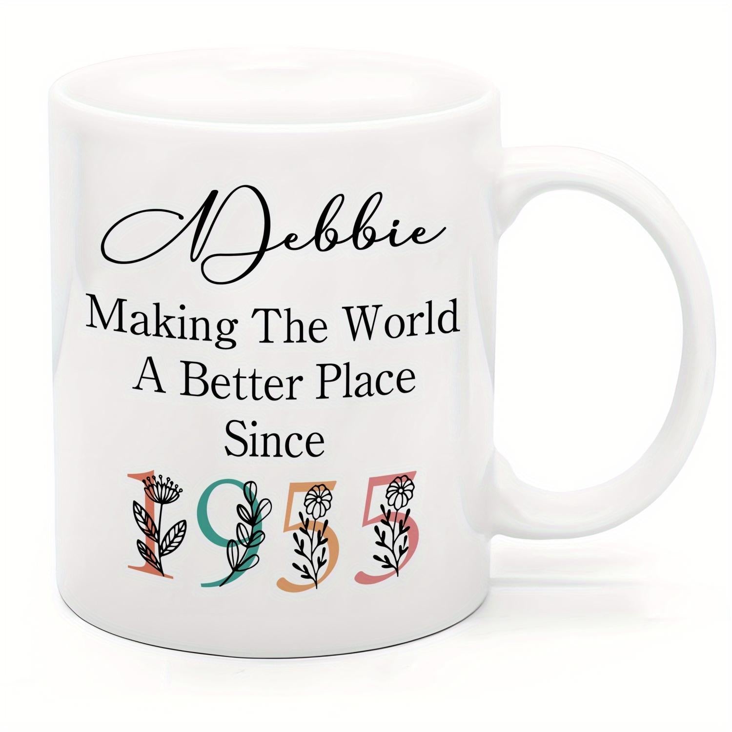 Tailorly White Ceramic 11 oz Mug - Debbie Making The World A Better Place Since 1955 Delicate Floral Numbers With Elegant Script Text And Heartfelt Message Mug