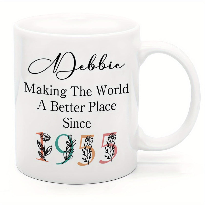 Tailorly White Ceramic 11 oz Mug - Debbie Making The World A Better Place Since 1955 Delicate Floral Numbers With Elegant Script Text And Heartfelt Message Mug