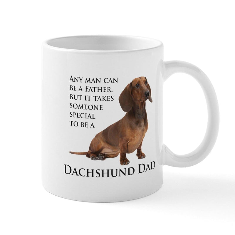 Tailorly White Ceramic 11 oz Mug - Any Man Can Be A Father But It Takes Someone Special To Be A Dachshund Dad Sitting Loyal Brown Short Haired Dog On Clean