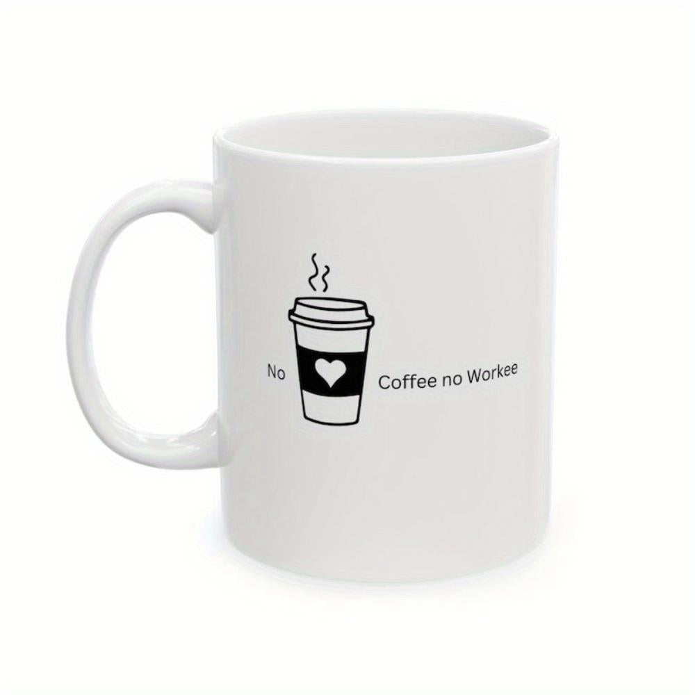Tailorly White Ceramic 11 oz Mug - No Coffee No Workee Minimalist Black Line Art Featuring Heart And Steam Cup