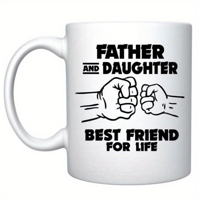 Tailorly White Ceramic 11 oz Mug - Father And Daughter Best Friend For Life Strong Adult Hand Touching Small Child Fist Bump