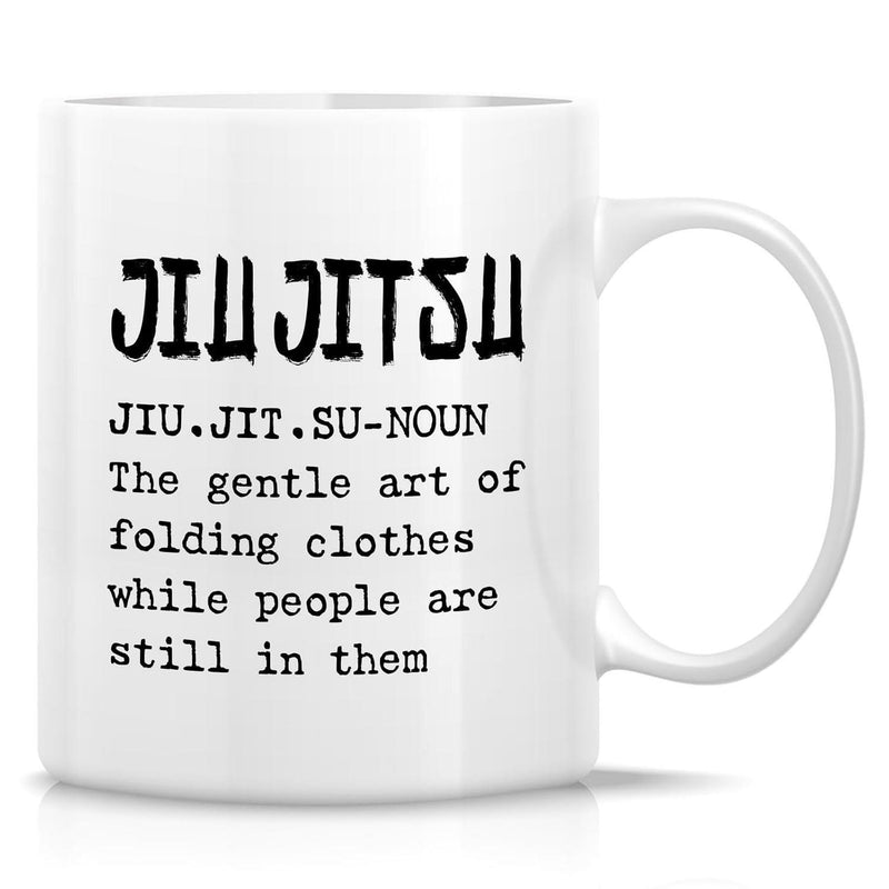 Tailorly White Ceramic 11 oz Mug - Jiu Jitsu The Gentle Art Of Folding Clothes While People Are Still In Them Minimalist Black Typography Printed On A Smooth White