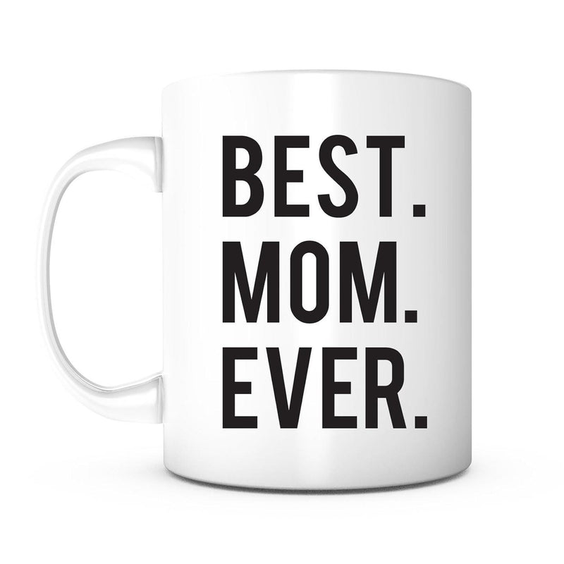 Tailorly White Ceramic 11 oz Mug - Best Mom Ever Simple Bold Black Sans Serif Lettering Centered On