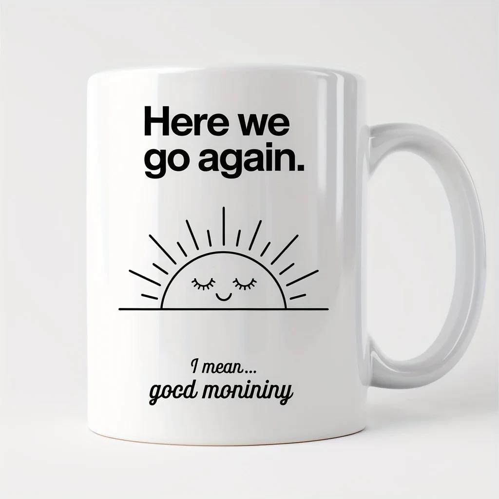 Tailorly White Ceramic 11 oz Mug - Here We Go Again I Mean Good Monininy Minimalist Rising Sun With Smiling Face And Radiating Light Rays Sun