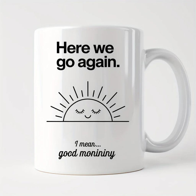Tailorly White Ceramic 11 oz Mug - Here We Go Again I Mean Good Monininy Minimalist Rising Sun With Smiling Face And Radiating Light Rays Sun