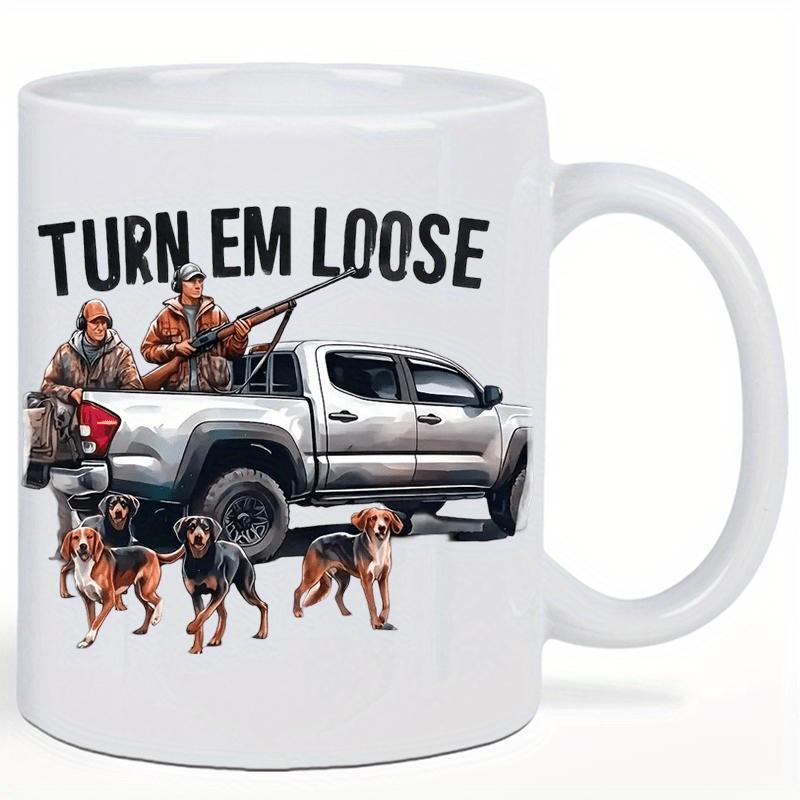 Tailorly White Ceramic 11 oz Mug - Turn Em Loose Rugged Silver Pickup Truck With Armed Hunters And Scent Dogs Truck
