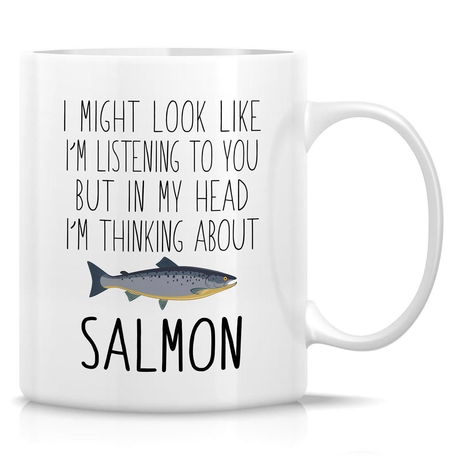 Tailorly White Ceramic 11 oz Mug - I Might Look Like Im Listening To You But In My Head Im Thinking About Salmon Sleek Realistic Metallic Finished Fish Swimming