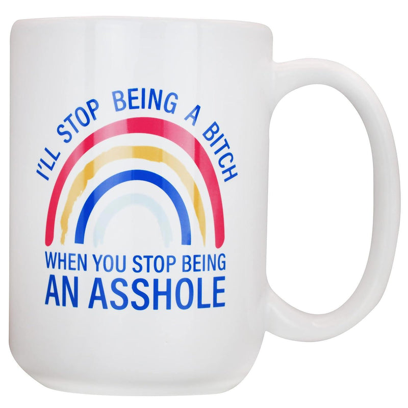 Tailorly White Ceramic 11 oz Mug - Ill Stop Being A Bitch When You Stop Being An Asshole Simple Three Arched Rainbow Design With Vibrant Colorful Strokes Painted
