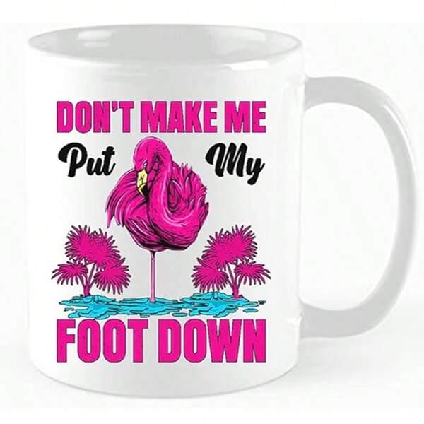 Tailorly White Ceramic 11 oz Mug - Don't Make Me Put My Foot Down Vibrant Pink Bird Standing In Blue Water Ripples Flamingo