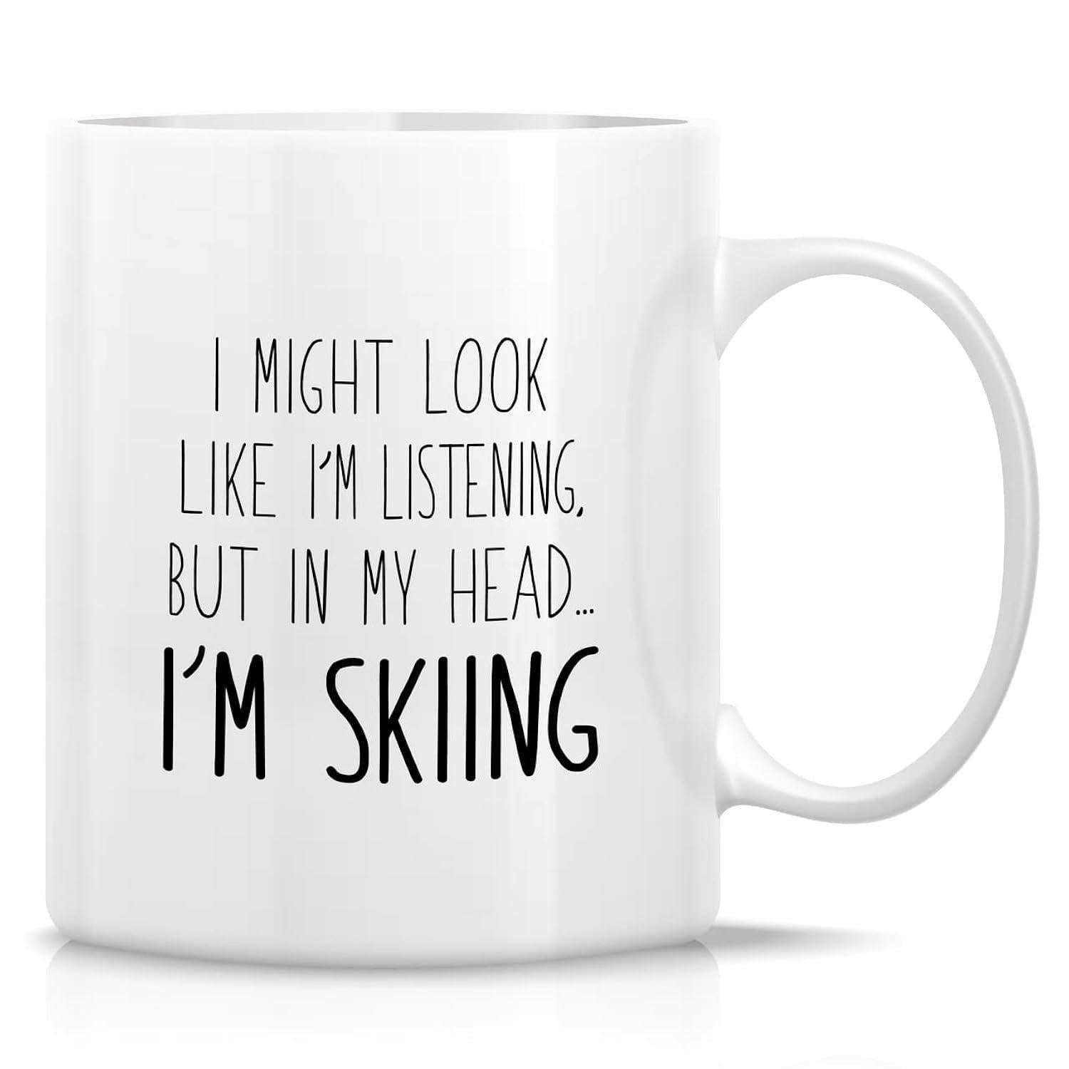 Tailorly White Ceramic 11 oz Mug - I Might Look Like I'm Listening But In My Head I'm Skiing Minimalist Hand Lettered Font Celebrating Winter Sports Snow Activity
