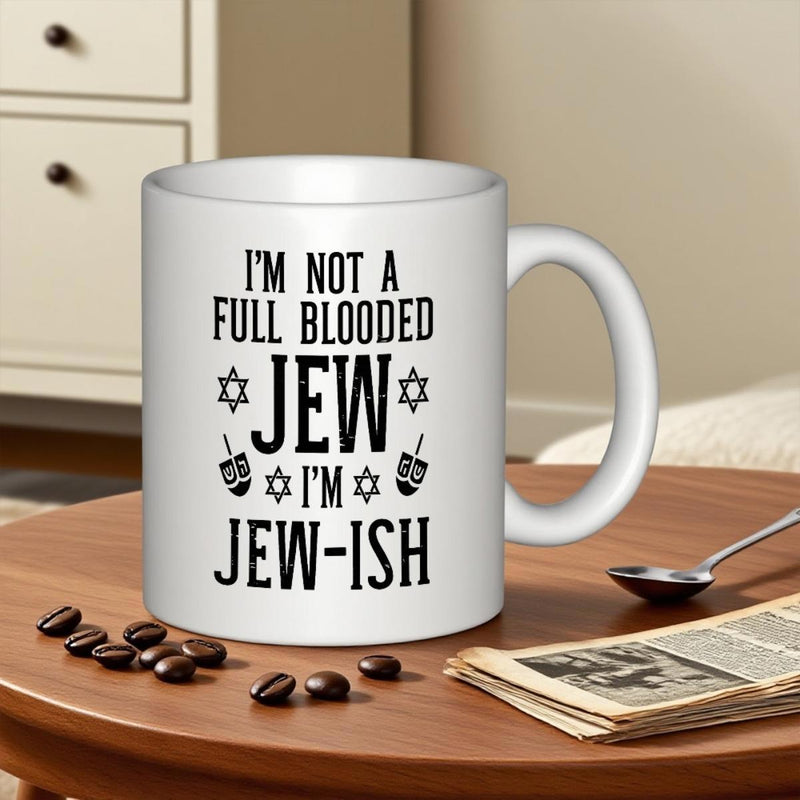 Tailorly White Ceramic 11 oz Mug - Im Not A Full Blooded Jew Im Jew Ish Cultural Religious Symbols With Traditional Hanukkah Stars And Dreidels Mug