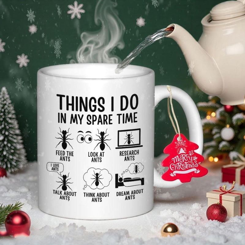 Tailorly White Ceramic 11 oz Mug - Things I Do In My Spare Time Feed The Ants Look At Ants Research Ants Talk About Ants Think About Ants Dream About Ants I Love