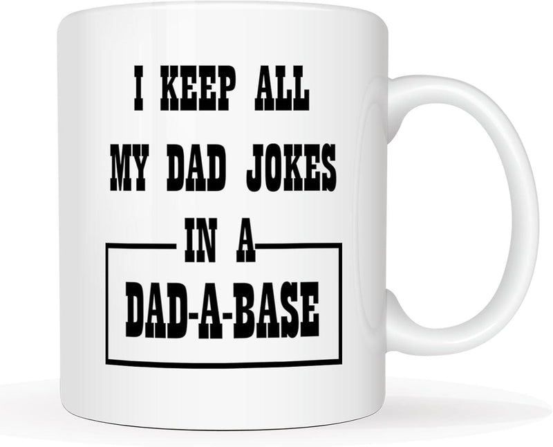 Tailorly White Ceramic 11 oz Mug - I Keep All My Dad Jokes In A Dad A Base Classic Minimalist Featuring Bold Black Lettering Pun Mug