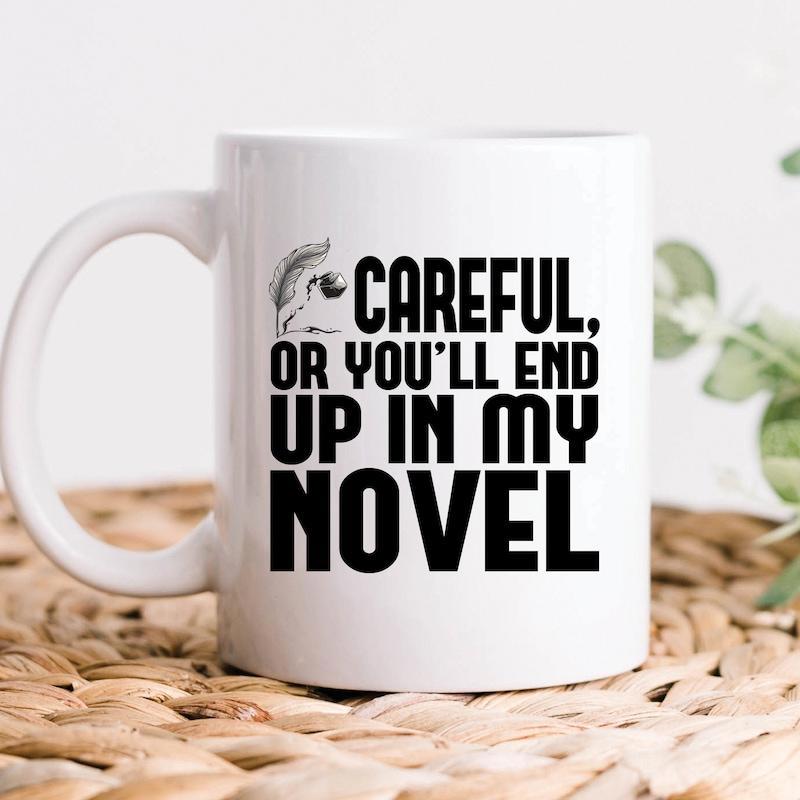 Tailorly White Ceramic 11 oz Mug - Careful Or Youll End Up In My Novel Featuring A Hand Drawn Quill Pen Representing The Creative Writing Process Mug