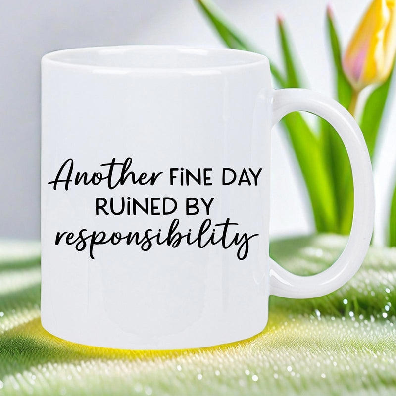 Tailorly White Ceramic 11 oz Mug - Another Fine Day Ruined By Responsibility Minimalist White Ceramic Vessel With Printed Text On Green Surface Mug